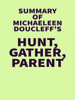 cover image of Summary of Michaeleen Doucleff's Hunt, Gather, Parent